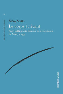 Le corps écrivant. Saggi sulla poesia francese contemporanea da Valéry a oggi.pdf