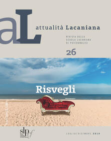 Attualità lacaniana. Rivista della Scuola Lacaniana di Psicoanalisi. Vol. 26: Risvegli..pdf
