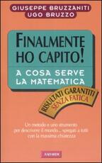 Libro A cosa serve la matematica. Finalmente ho capito! Giuseppe Bruzzaniti Ugo Bruzzo