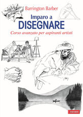 Libro Imparo a disegnare. Corso avanzato per aspiranti artisti. Ediz. illustrata Barrington Barber