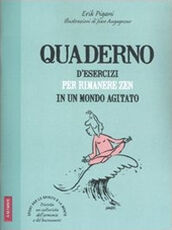 Libro Quaderno d'esercizi per rimanere zen in un mondo agitato Erik Pigani