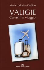 Libro Valigie. Cervelli in viaggio Maria Lodovica Gullino
