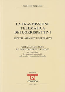 La trasmissione telematica dei corrispettivi. Aspetti normativi e operativi.pdf