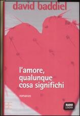 Libro L' amore, qualunque cosa significhi David Baddiel