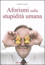 Libro Aforismi sulla stupidità umana Marco Taisa