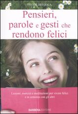 Libro Pensieri, parole e gesti che rendono felici Giulia Bellini
