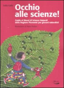 Occhio alle scienze! Guida ai musei di scienze naturali della Regione Piemonte per giovani naturalisti. Ediz. illustrata.pdf