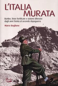 L Italia murata. Bunker, linee fortificate e sistemi difensivi dagli anni Trenta al secondo dopoguerra.pdf