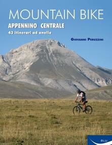 Premioquesti.it Mountain bike. Appennino centrale. 43 itinerari ad anello tra Marche, Umbria, Abruzzi Image