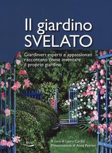 Il giardino svelato. Giardinieri esperti e appassionati raccontano come inventare il proprio giardino.pdf