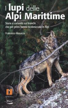I lupi delle Alpi Marittime. Storie e curiosità sui branchi che per primi hanno ricolonizzato le Alpi.pdf