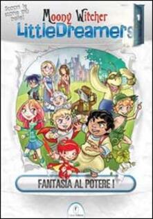 Fantasia al potere! Little dreamers. Vol. 1.pdf