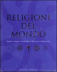 Religioni del mondo. Origini, storia, contenuti, pratiche, spiritualità.pdf