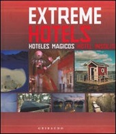 Copertina  Extreme hotels = hoteles magicos = hotel insoliti