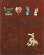 Copertina  Le invenzioni che hanno fatto la storia : in 400 domande e risposte