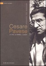 Libro Cesare Pavese. La vita, le opere, i luoghi Franco Vaccaneo
