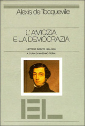 Copertina  L'amicizia e la democrazia : lettere scelte 1824-1859