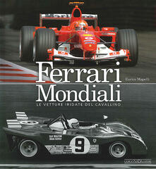 Ferrari mondiali. Le vetture iridate del cavallino.pdf