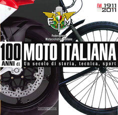 Libro 100 anni di moto italiana. 1911-2011. Un secolo di storia, tecnica, sport