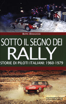 Sotto il segno dei rally. Storie di piloti italiani: 1960-1979.pdf