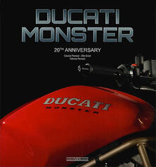 Ducati Monster. 20th anniversary. Ediz. italiana e inglese.pdf