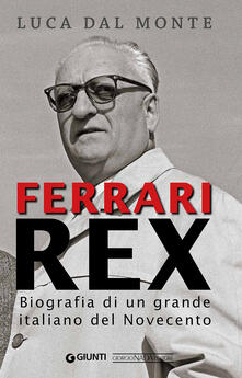 Ferrari rex. Biografia di un grande italiano del Novecento.pdf