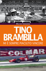 Libro Tino Brambilla. Mi è sempre piaciuto vincere Walter Consonni