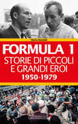 Libro Formula 1. Storie di piccoli e grandi eroi 1950-1979 Mario Donnini