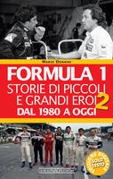  Formula 1. Storie di piccoli e grandi eroi. Vol. 2