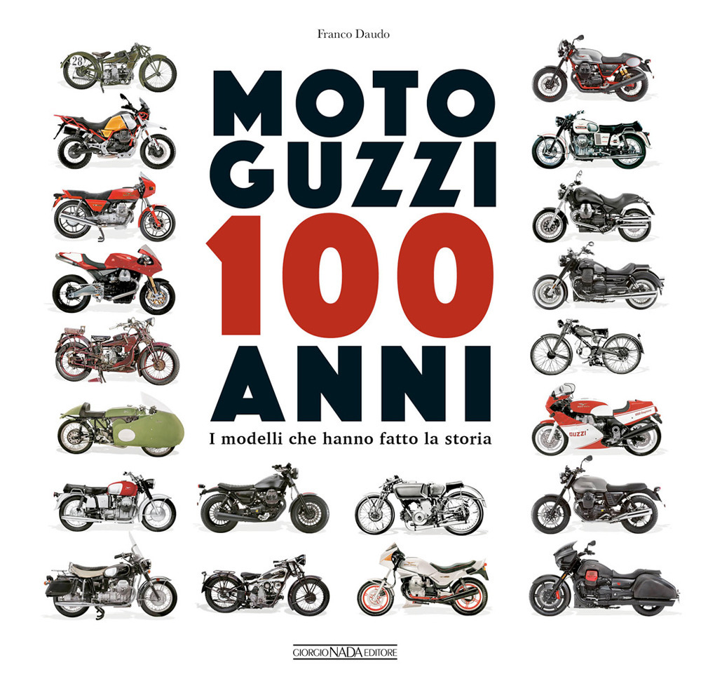 Image of Moto Guzzi 100 anni. I modelli che hanno fatto la storia