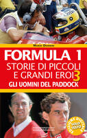 Gli Formula 1. Storie di piccoli e grandi eroi. Vol. 3
