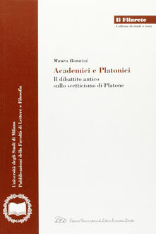 Academici e platonici. Il dibattito antico sullo scetticismo di Platone.pdf