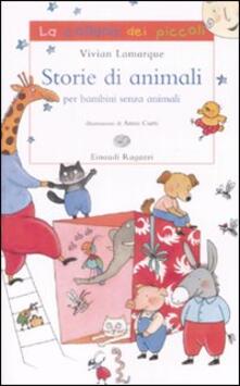 Storie Di Animali Per Bambini Senza Animali Vivian Lamarque Libro Einaudi Ragazzi La Collana Dei Piccoli Ibs