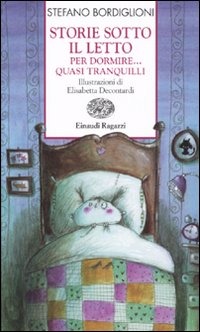 Storie sotto il letto per dormire... quasi tranquilli stefano ... Lo trovi sotto il letto