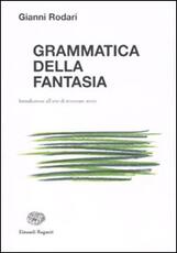 Libro Grammatica della fantasia. Introduzione all'arte di inventare storie Gianni Rodari