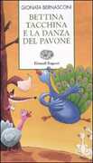Libro Bettina tacchina e la danza del pavone. Ediz. illustrata Gionata Bernasconi