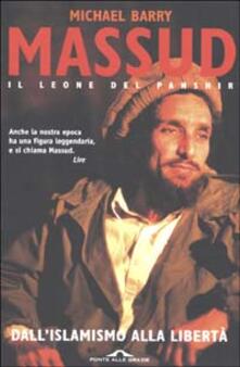 Massud il leone del Panshir. Dallislamismo alla libertà.pdf