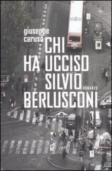 Chi ha ucciso Silvio Berlusconi.pdf