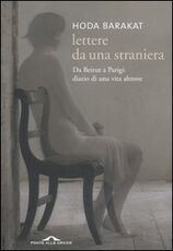 Libro Lettere da una straniera. Da Beirut a Parigi: diario di una vita altrove Hoda Barakat
