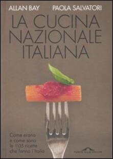 La cucina nazionale italiana. Come erano e come sono le 1135 ricette che fanno lItalia.pdf
