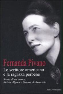 Lo scrittore americano e la ragazza per bene. Storia di un amore: Nelson Algren e Simone de Beauvoir.pdf