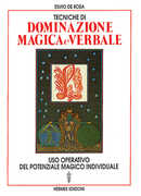 Libro Tecniche di dominazione magica e verbale. Uso operativo del potenziale magico individuale Silvio De Rosa