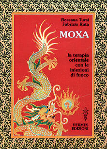 Moxa. Terapia orientale con le «Iniezioni di fuoco».pdf