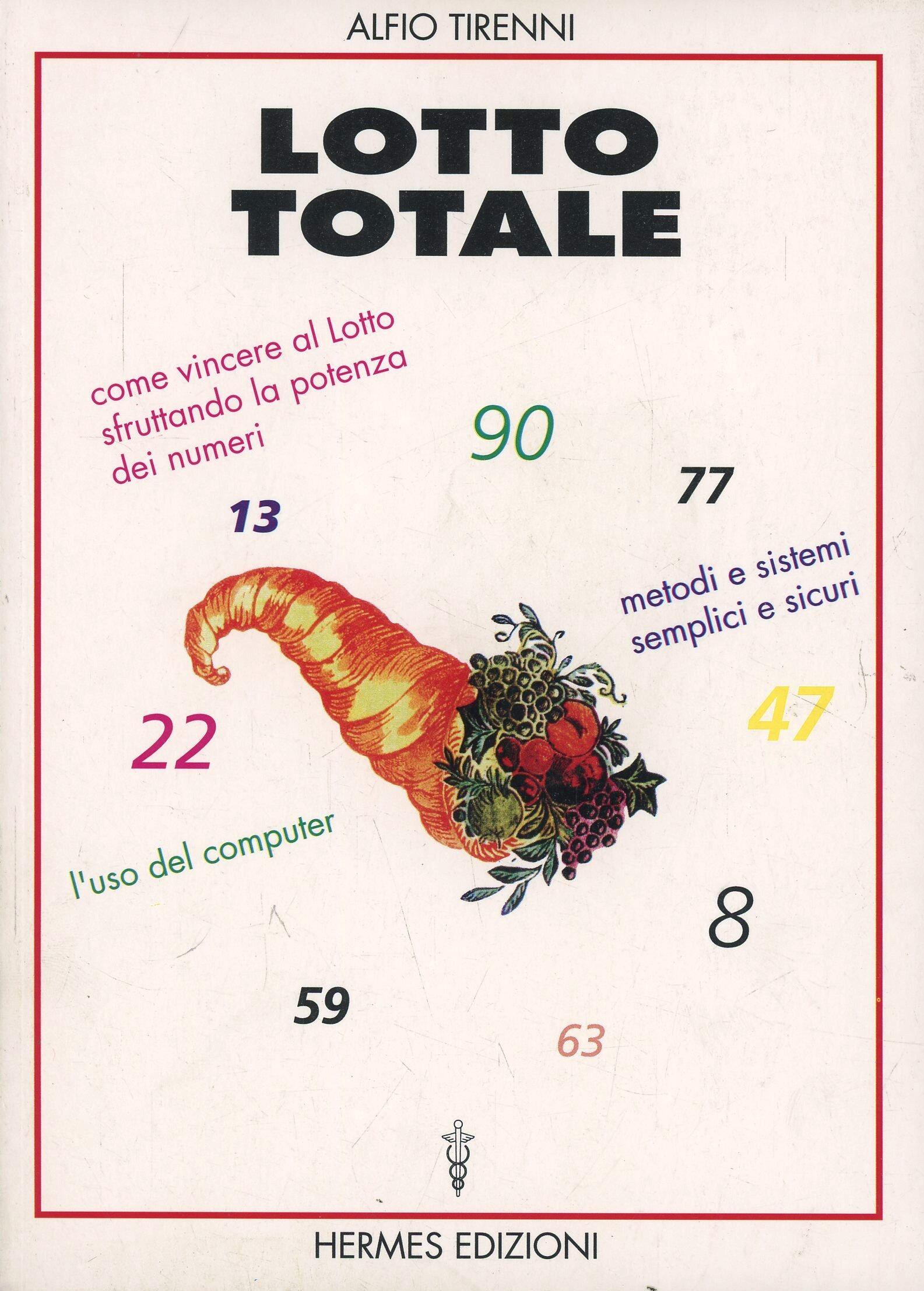 Lotto totale. Come vincere al lotto sfruttando la potenza dei numeri