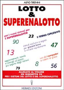 Lotto & superenalotto. Con i nuovi sistemi per il superenalotto. Aggiornamenti, novità e consigli sul gioco più seguito dagli italiani. Metodi esclusivi....pdf
