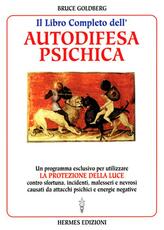Libro Il libro completo dell'autodifesa psichica. Come utilizzare la protezione della luce Bruce Goldberg