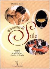 Libro Questione di stile. Consigli pratici e trucchi per riuscire nella vita Cristine Benoit