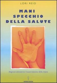Mani, specchio della salute. Diagnosi attraverso losservazione della mano.pdf