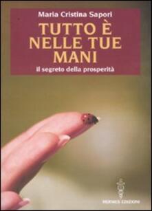 Tutto è nelle tue mani. Il segreto della prosperità.pdf