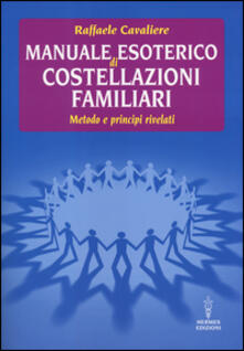 Manuale esoterico di costellazioni familiari. Metodo e principi rivelati.pdf